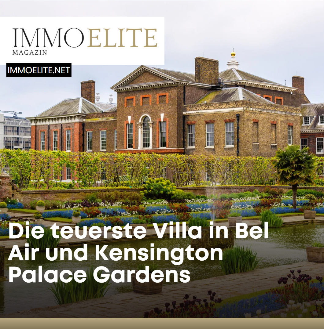 Die teuerste Villa in Bel Air und Kensington Palace Gardens